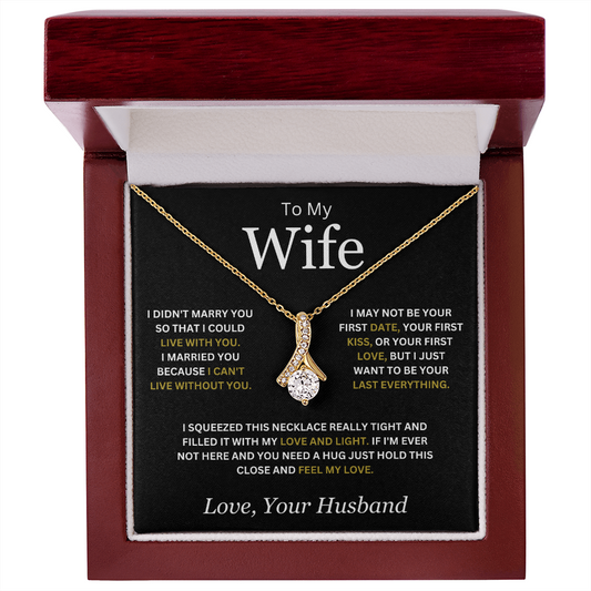 To My Wife ( I Didn't Marry You So That I Could Live With You) Alluring Beauty Necklace