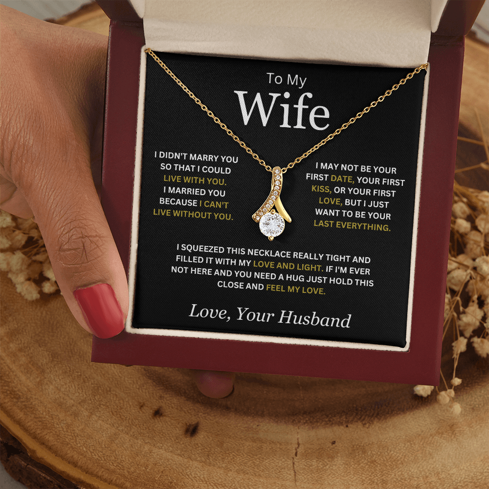 To My Wife ( I Didn't Marry You So That I Could Live With You) Alluring Beauty Necklace