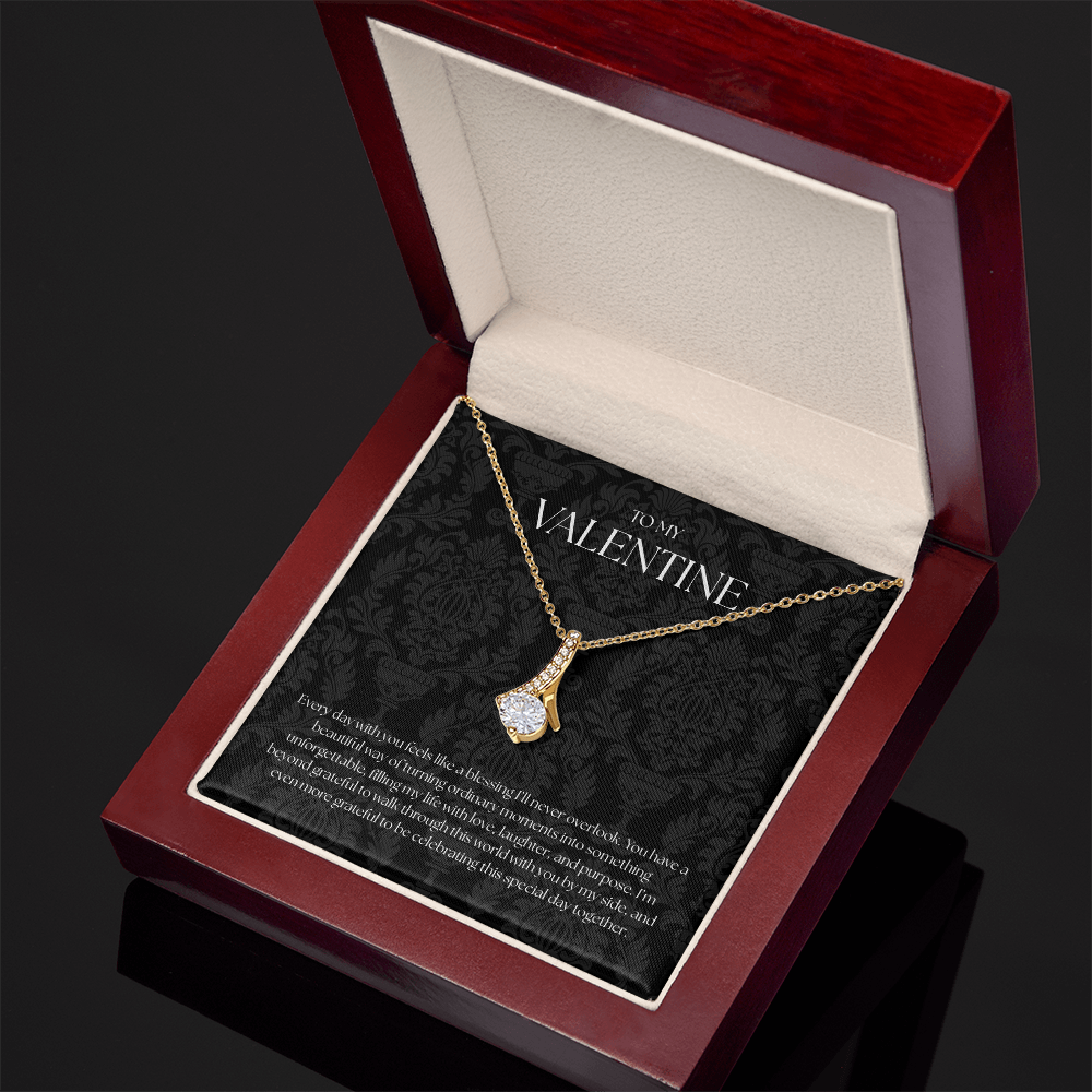 To My Valentine ( Every Day With You Feels Like A Blessing) Alluring Beauty Necklace