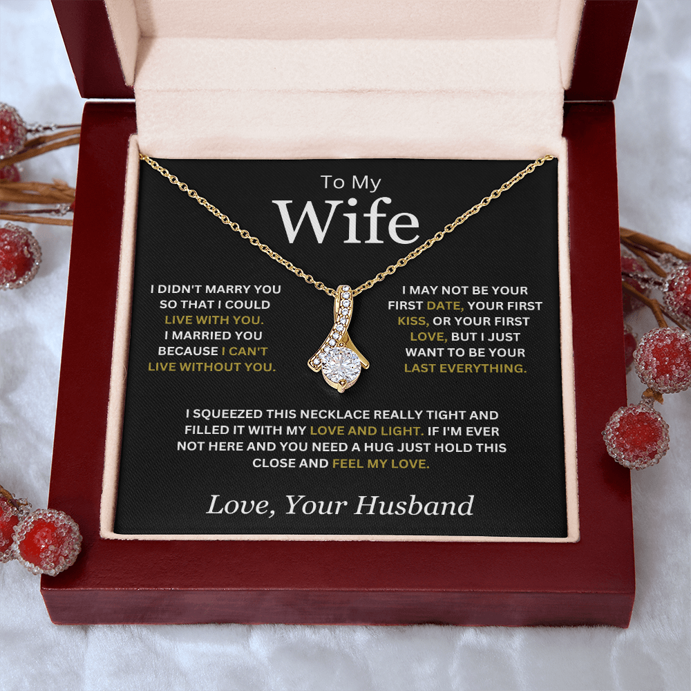 To My Wife ( I Didn't Marry You So That I Could Live With You) Alluring Beauty Necklace