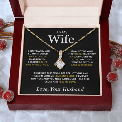 To My Wife ( I Didn't Marry You So That I Could Live With You) Alluring Beauty Necklace