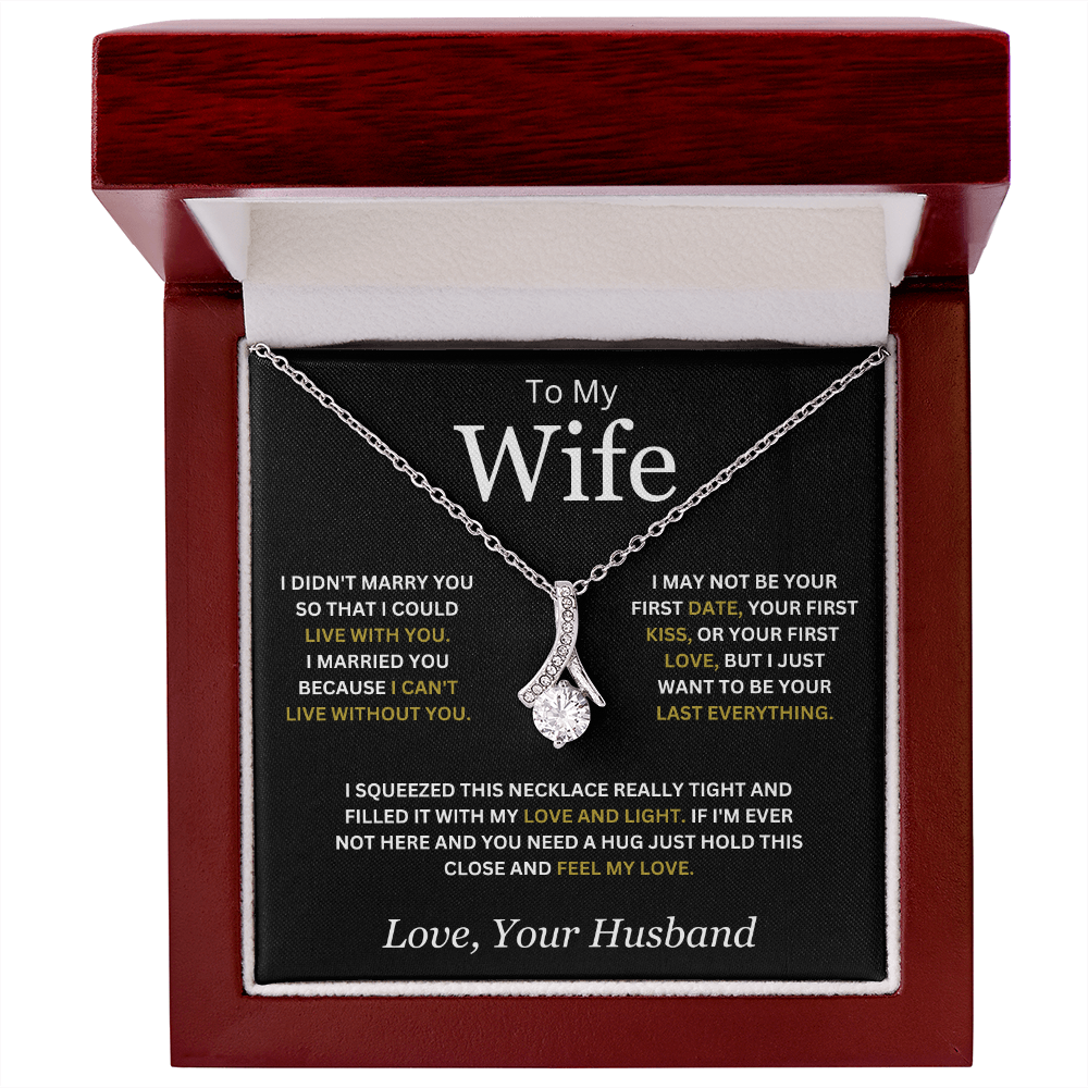 To My Wife ( I Didn't Marry You So That I Could Live With You) Alluring Beauty Necklace