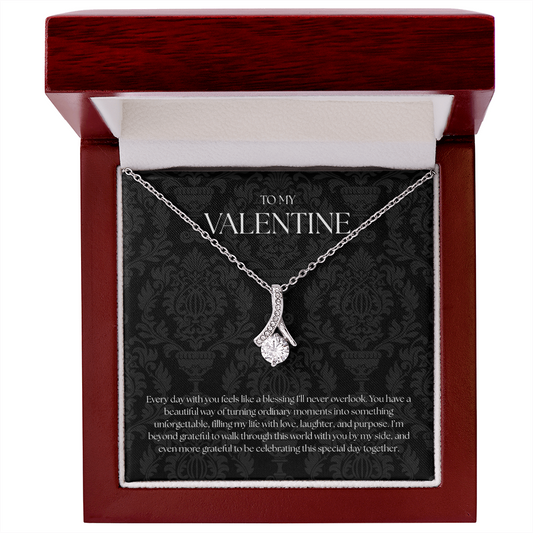 To My Valentine ( Every Day With You Feels Like A Blessing) Alluring Beauty Necklace