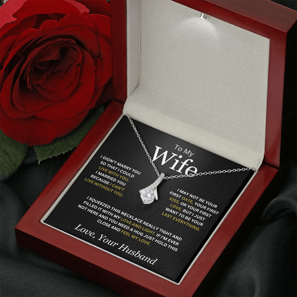 To My Wife ( I Didn't Marry You So That I Could Live With You) Alluring Beauty Necklace