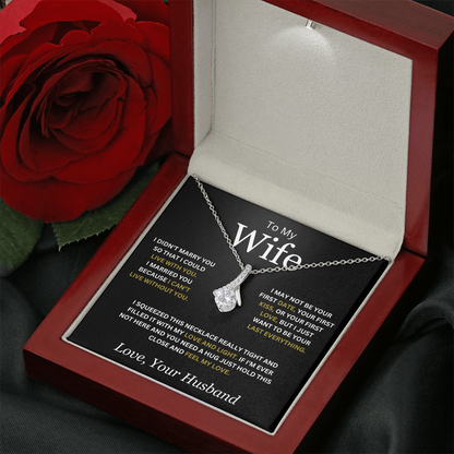 To My Wife ( I Didn't Marry You So That I Could Live With You) Alluring Beauty Necklace