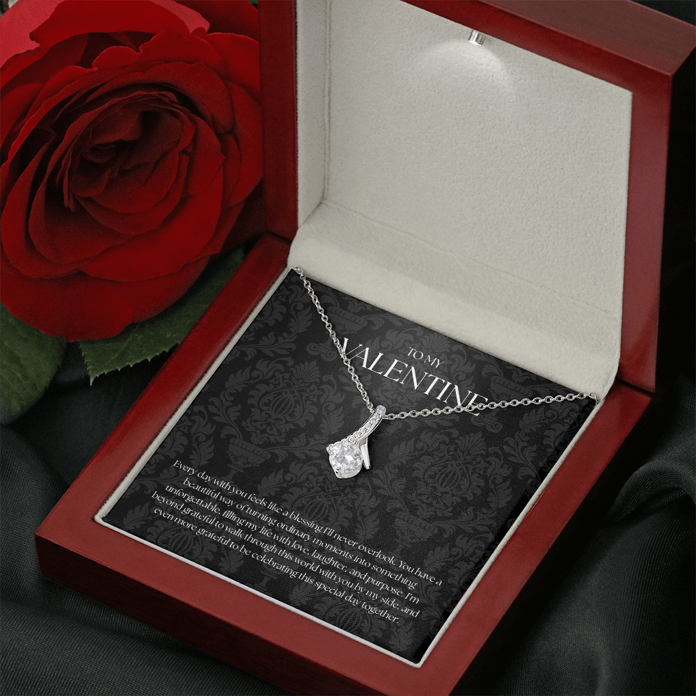 To My Valentine ( Every Day With You Feels Like A Blessing) Alluring Beauty Necklace
