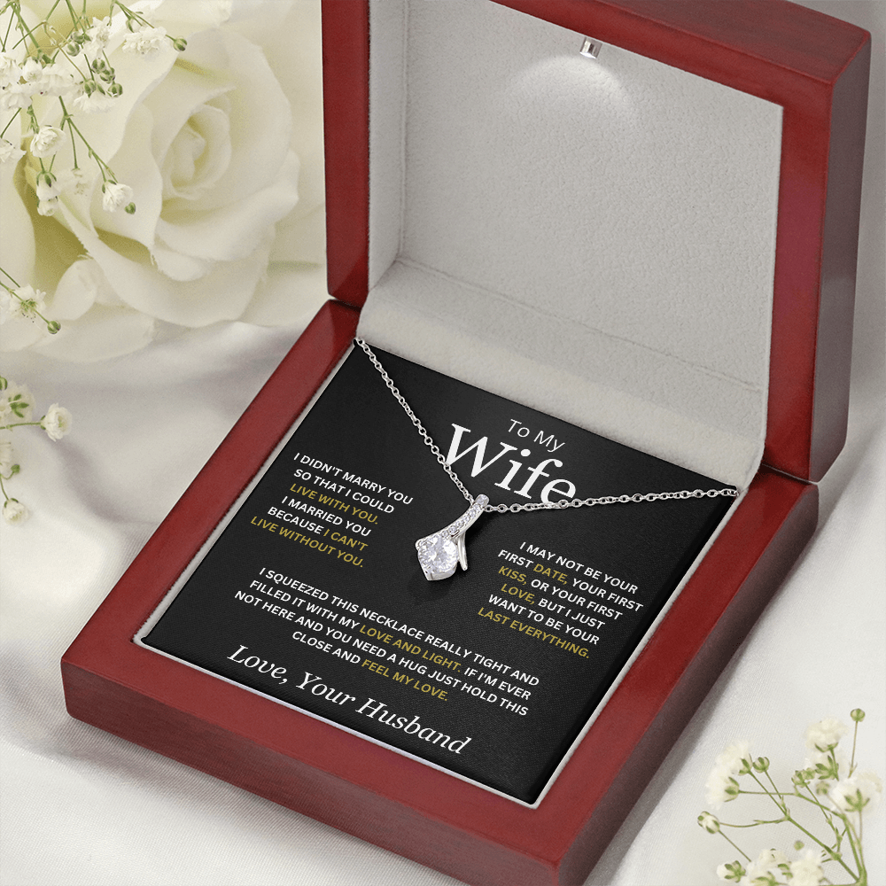 To My Wife ( I Didn't Marry You So That I Could Live With You) Alluring Beauty Necklace