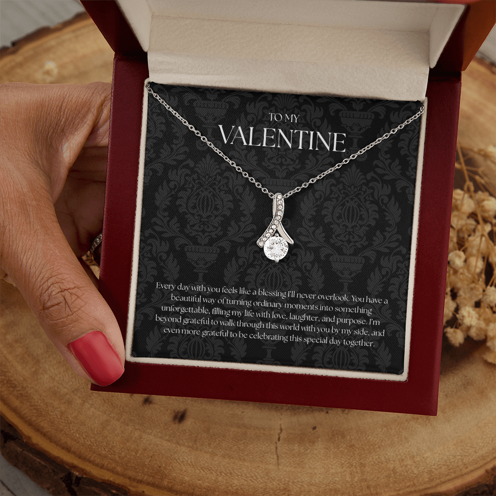To My Valentine ( Every Day With You Feels Like A Blessing) Alluring Beauty Necklace