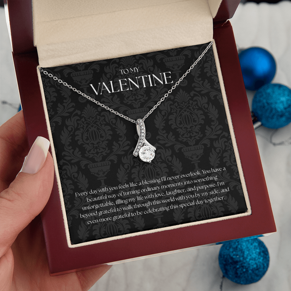 To My Valentine ( Every Day With You Feels Like A Blessing) Alluring Beauty Necklace