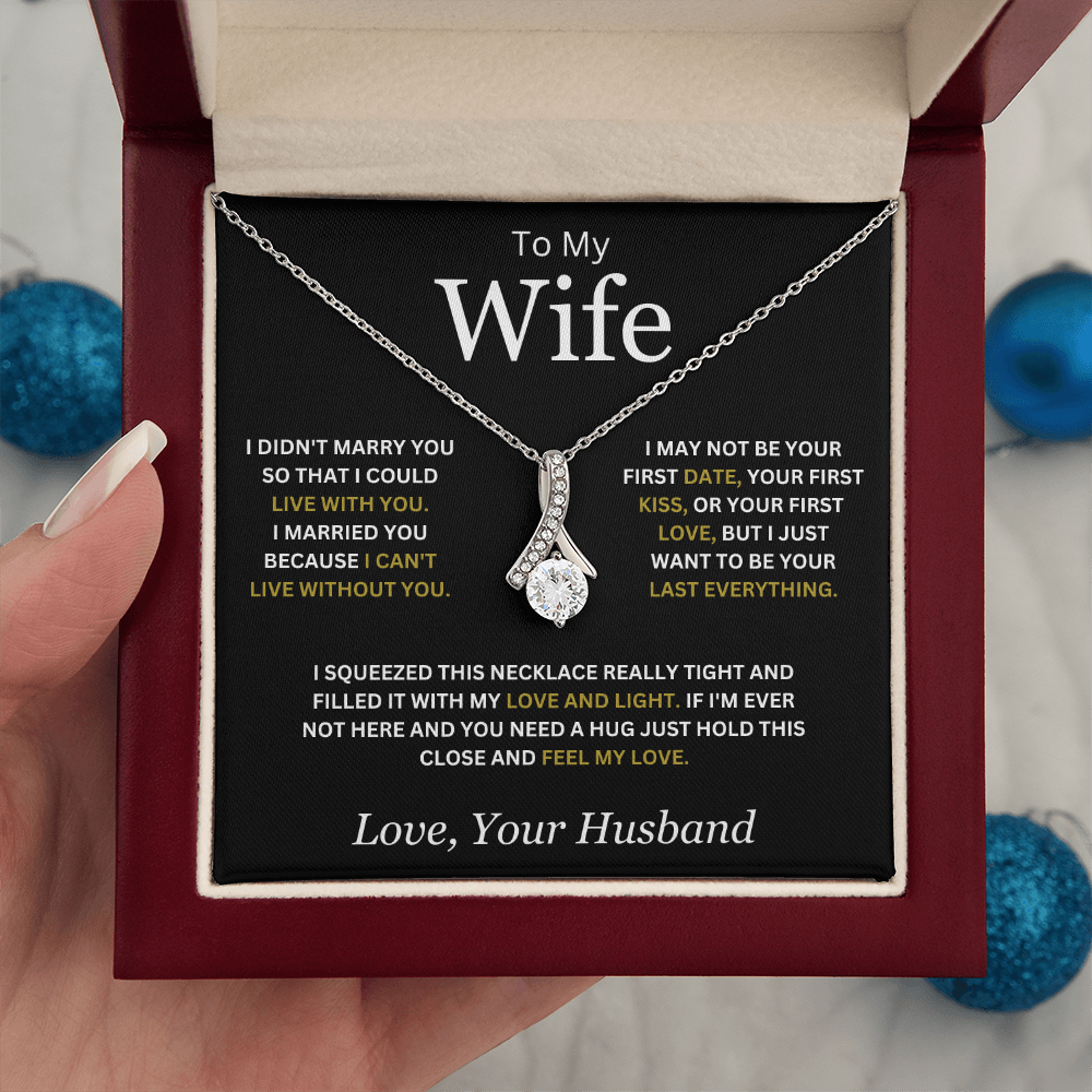 To My Wife ( I Didn't Marry You So That I Could Live With You) Alluring Beauty Necklace