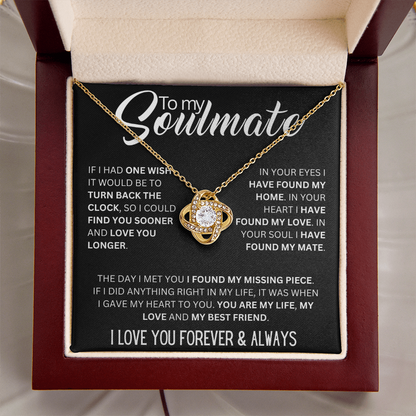 To My Soulmate ( If I Had One Wish It Would Be) Love Knot Necklace