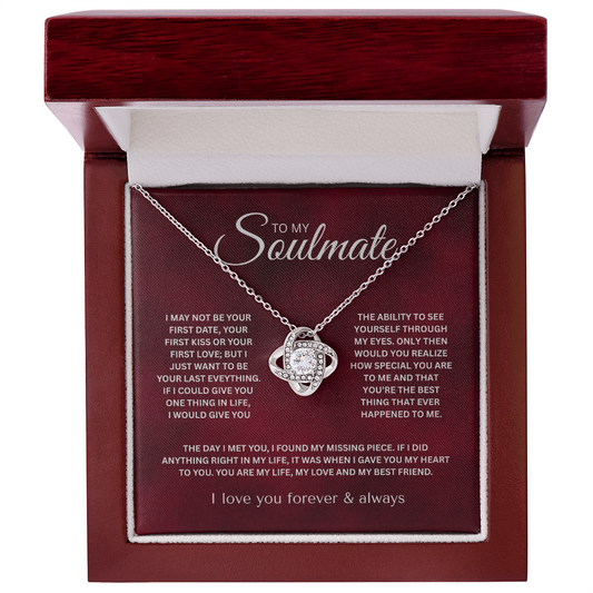To My Soulmate ( I May Not Be Your First Date) Love Knot Necklace