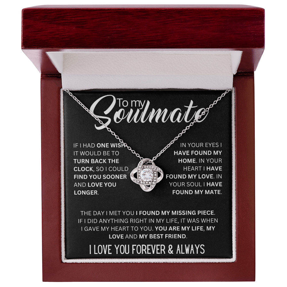 To My Soulmate ( If I Had One Wish It Would Be) Love Knot Necklace