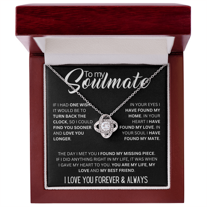 To My Soulmate ( If I Had One Wish It Would Be) Love Knot Necklace