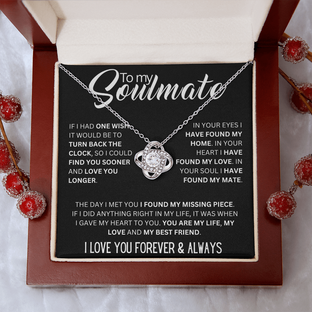 To My Soulmate ( If I Had One Wish It Would Be) Love Knot Necklace