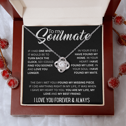 To My Soulmate ( If I Had One Wish It Would Be) Love Knot Necklace